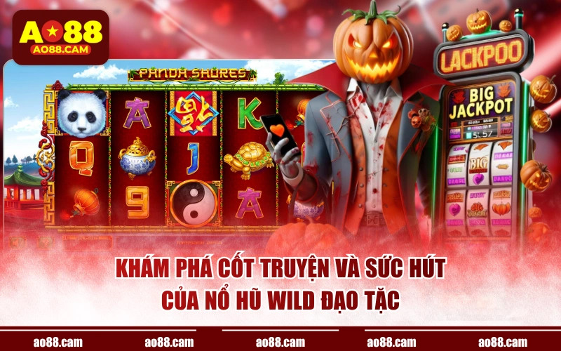 Khám phá cốt truyện và sức hút của nổ hũ WILD đạo tặc