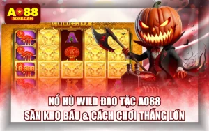 Nổ Hũ WILD Đạo Tặc AO88: Săn Kho Báu & Cách Chơi Thắng Lớn
