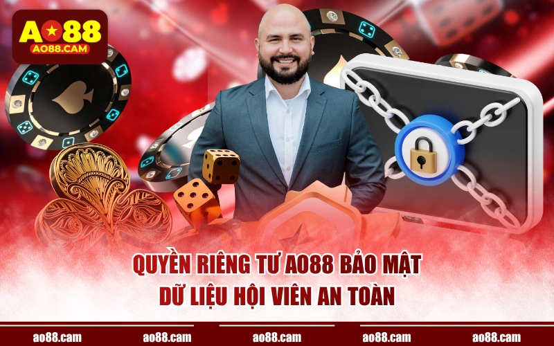 Quyền riêng tư AO88 bảo mật dữ liệu hội viên an toàn