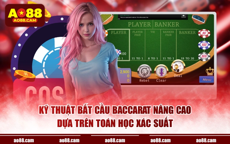 Kỹ thuật bắt cầu baccarat nâng cao dựa trên toán học xác suất