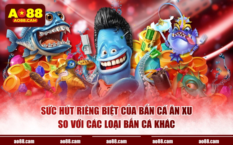 Sức hút riêng biệt của bắn cá ăn xu so với các loại bắn cá khác
