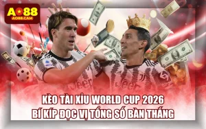 Kèo Tài Xỉu World Cup 2026: Bí Kíp Đọc Vị Tổng Số Bàn Thắng