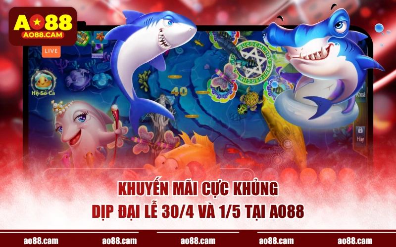 Khuyến mãi cực khủng dịp đại lễ 30/4 và 1/5 tại AO88