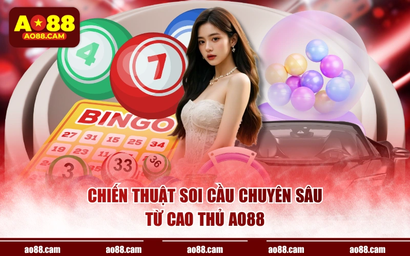 Chiến thuật soi cầu chuyên sâu từ cao thủ AO88