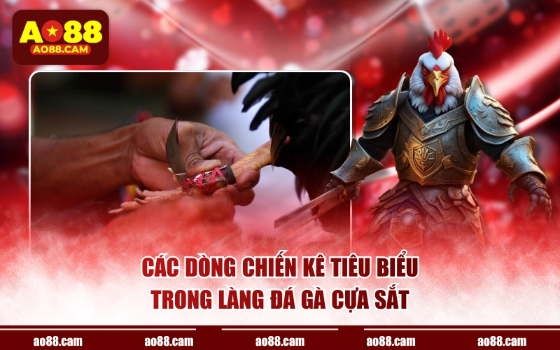 Các dòng chiến kê tiêu biểu trong làng đá gà cựa sắt