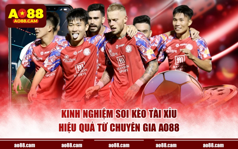 Kinh nghiệm soi kèo tài xỉu hiệu quả từ chuyên gia AO88