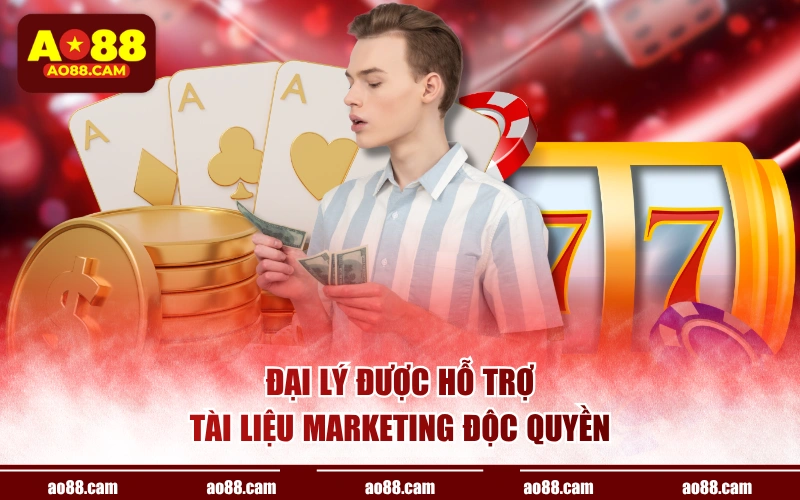 Đại lý được hỗ trợ tài liệu Marketing độc quyền