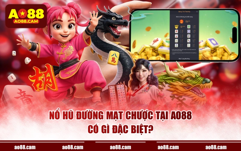 Nổ hũ đường mạt chược tại AO88 có gì đặc biệt?