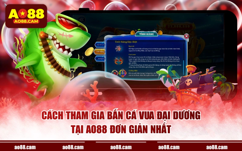 Cách tham gia bắn cá vua đại dương tại AO88 đơn giản nhất