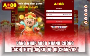Đăng Nhập AO88 Nhanh Chóng: Cách Truy Cập Không Bị Chặn 2026